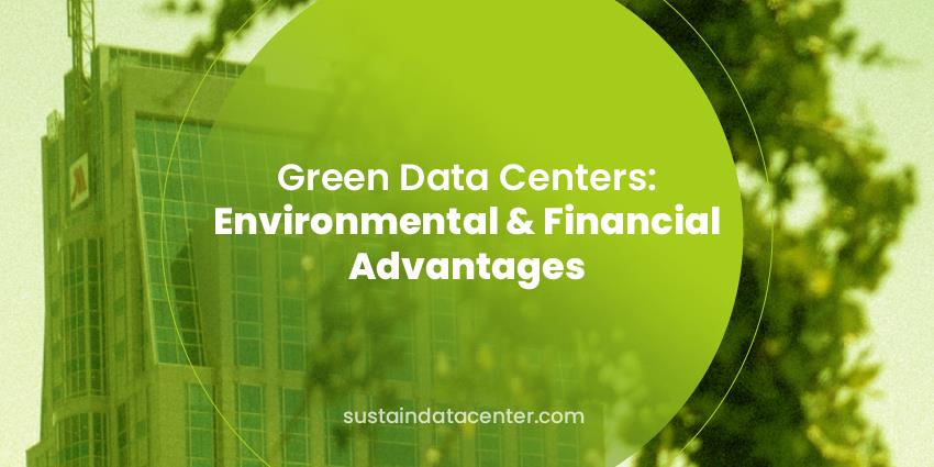 Green Data Center Environmental and Financial Advantages
